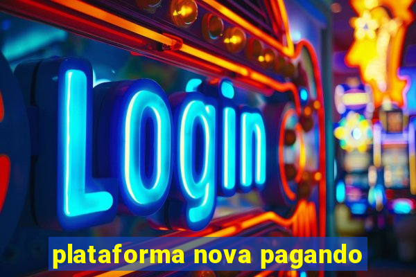 plataforma nova pagando